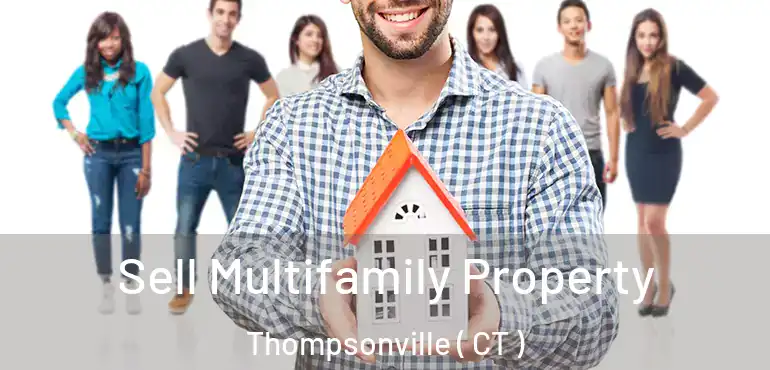 Sell Multifamily Property Thompsonville ( CT )