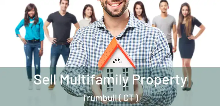  Sell Multifamily Property Trumbull ( CT )
