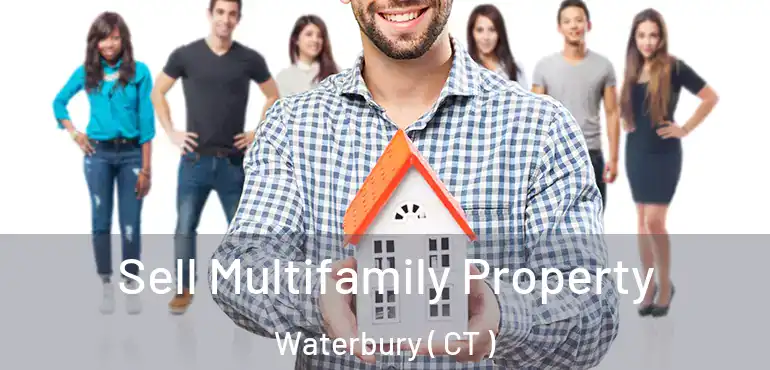  Sell Multifamily Property Waterbury ( CT )