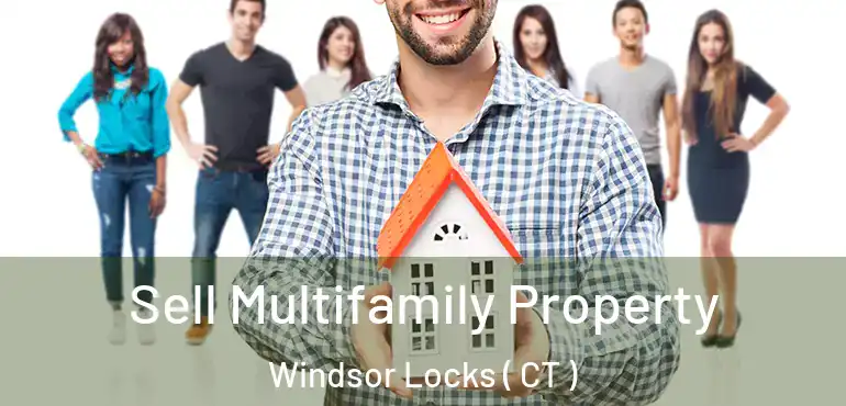  Sell Multifamily Property Windsor Locks ( CT )