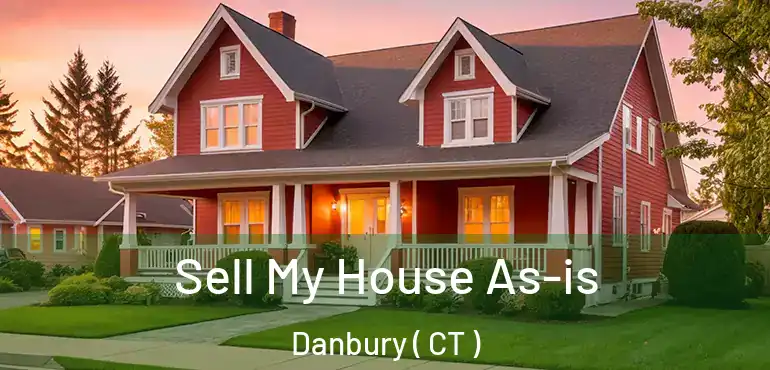  Sell My House As-is Danbury ( CT )