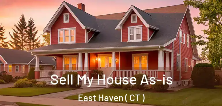  Sell My House As-is East Haven ( CT )