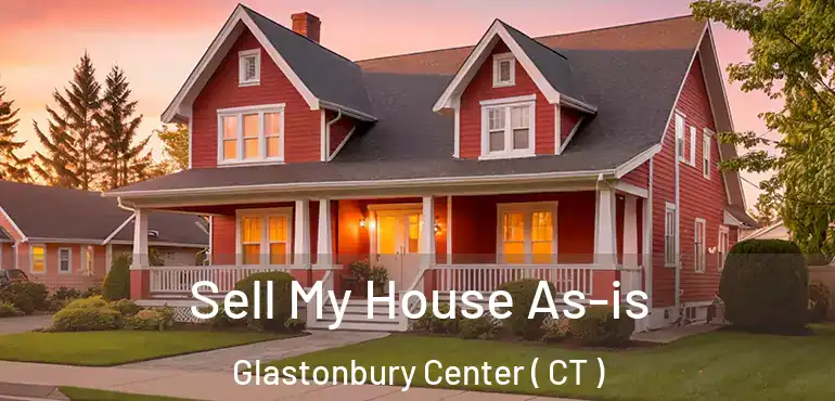 Sell My House As-is Glastonbury Center ( CT )