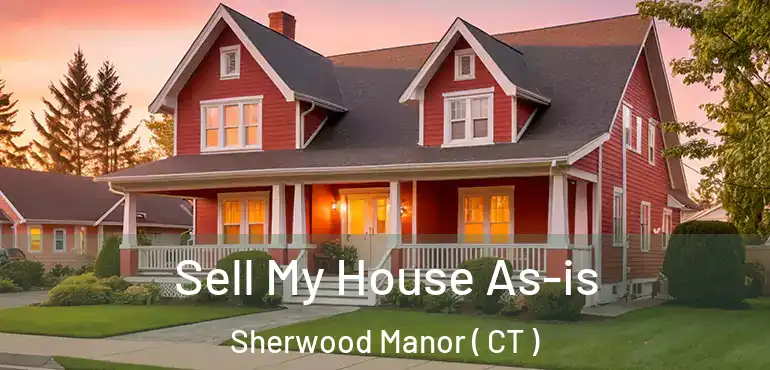 Sell My House As-is Sherwood Manor ( CT )