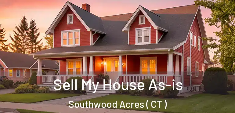  Sell My House As-is Southwood Acres ( CT )