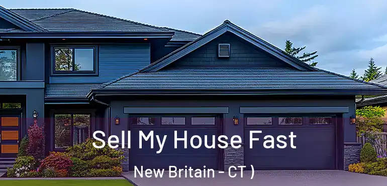  Sell My House Fast New Britain - CT )