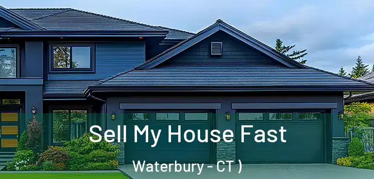  Sell My House Fast Waterbury - CT )