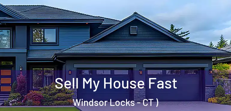  Sell My House Fast Windsor Locks - CT )