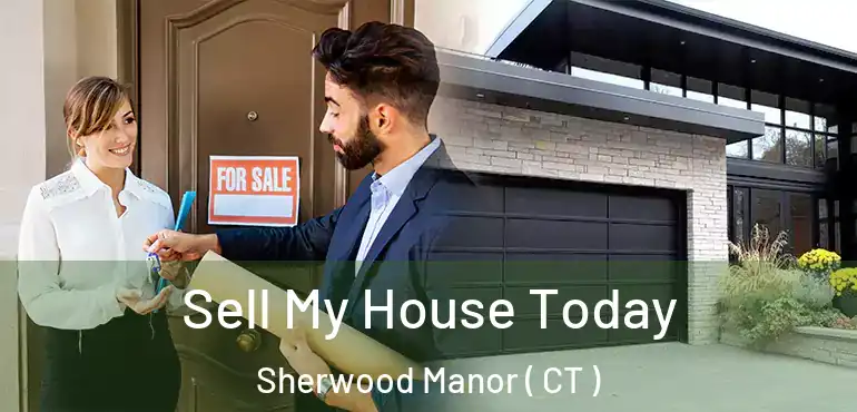  Sell My House Today Sherwood Manor ( CT )