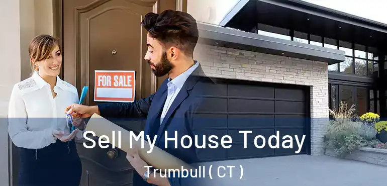  Sell My House Today Trumbull ( CT )