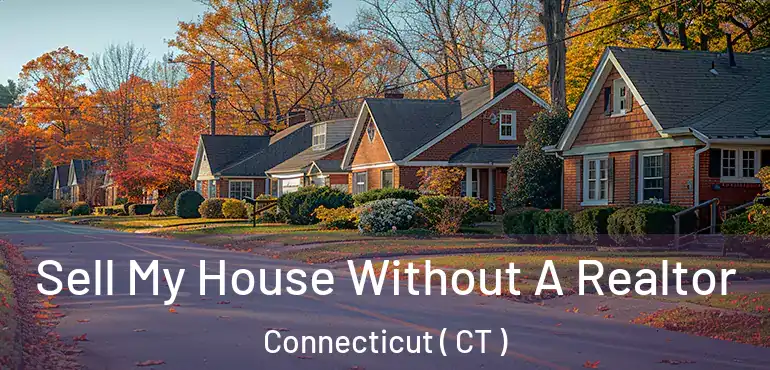  Sell My House Without A Realtor Connecticut ( CT )