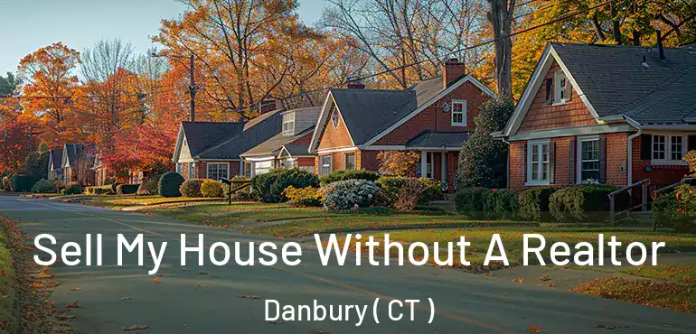  Sell My House Without A Realtor Danbury ( CT )