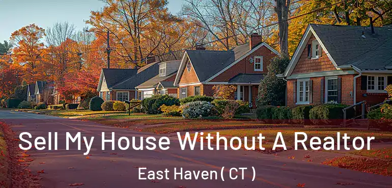  Sell My House Without A Realtor East Haven ( CT )