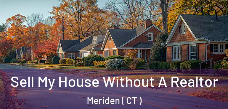  Sell My House Without A Realtor Meriden ( CT )