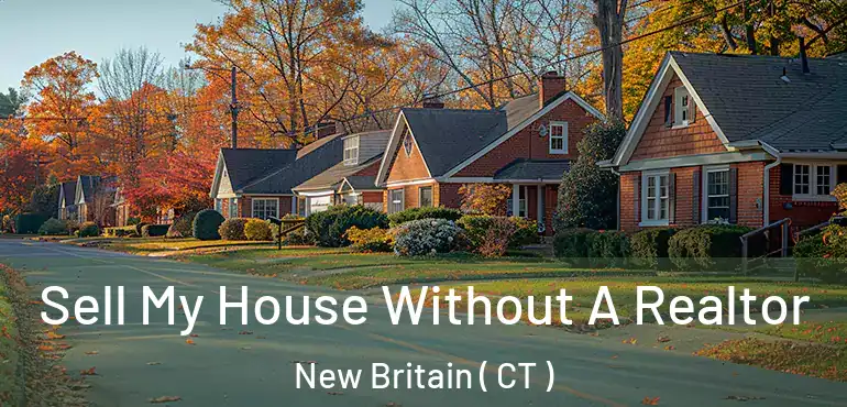  Sell My House Without A Realtor New Britain ( CT )