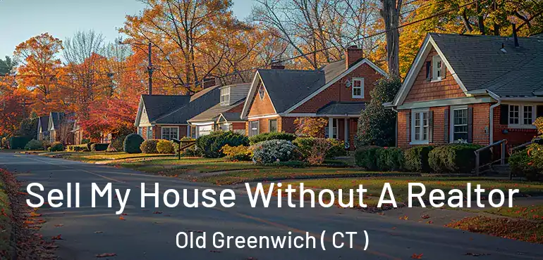  Sell My House Without A Realtor Old Greenwich ( CT )