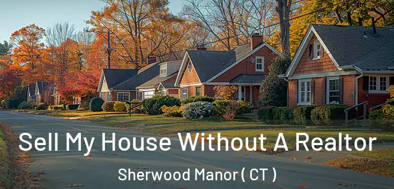  Sell My House Without A Realtor Sherwood Manor ( CT )