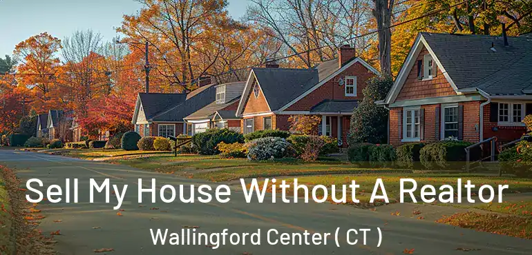  Sell My House Without A Realtor Wallingford Center ( CT )