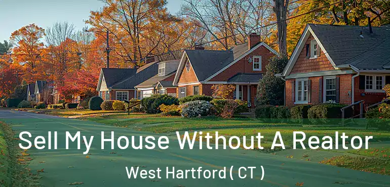  Sell My House Without A Realtor West Hartford ( CT )