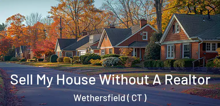  Sell My House Without A Realtor Wethersfield ( CT )