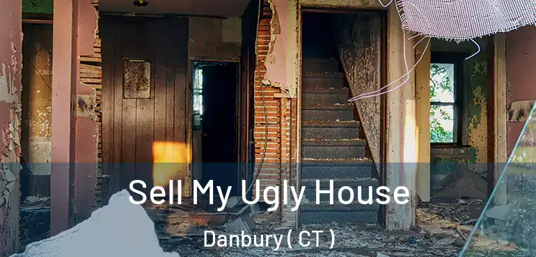  Sell My Ugly House Danbury ( CT )