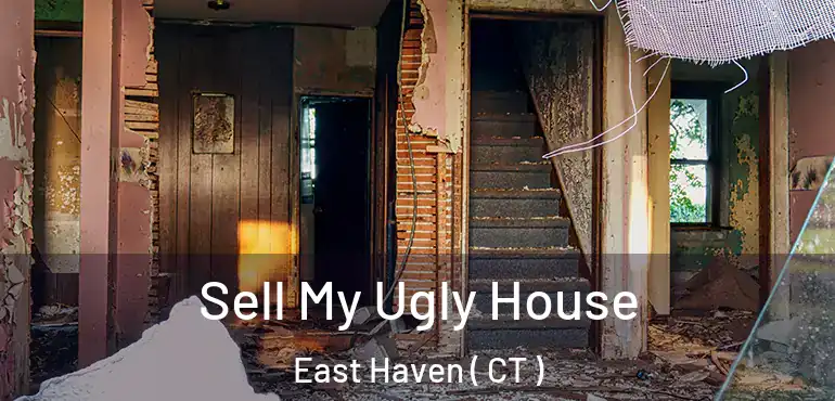 Sell My Ugly House East Haven ( CT )