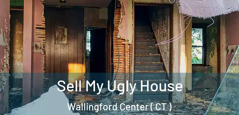  Sell My Ugly House Wallingford Center ( CT )