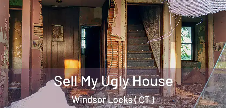  Sell My Ugly House Windsor Locks ( CT )