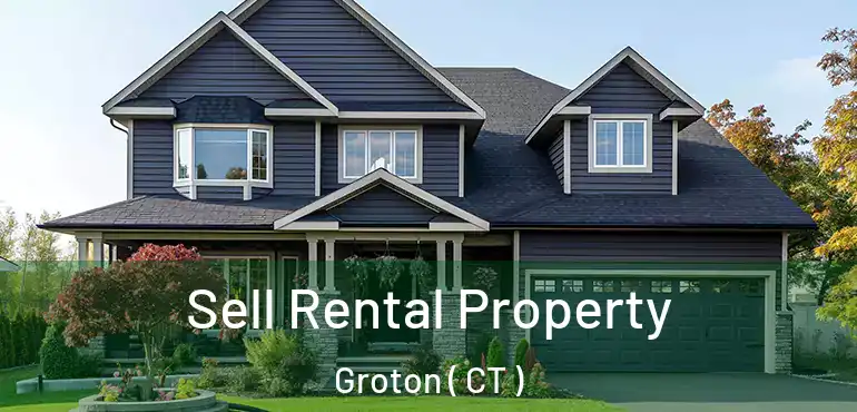  Sell Rental Property Groton ( CT )