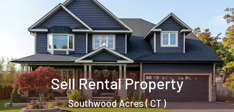  Sell Rental Property Southwood Acres ( CT )