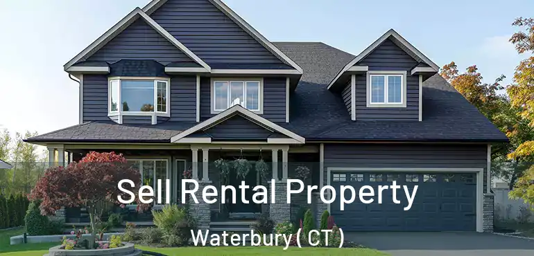  Sell Rental Property Waterbury ( CT )