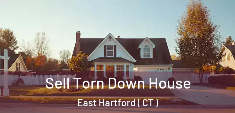  Sell Torn Down House East Hartford ( CT )
