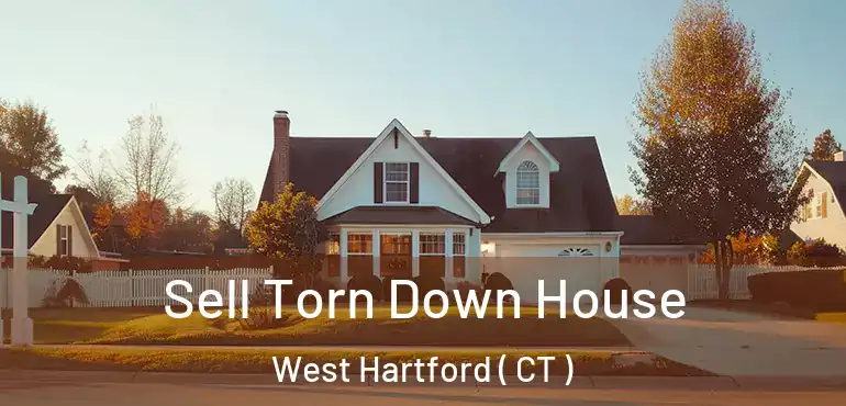  Sell Torn Down House West Hartford ( CT )
