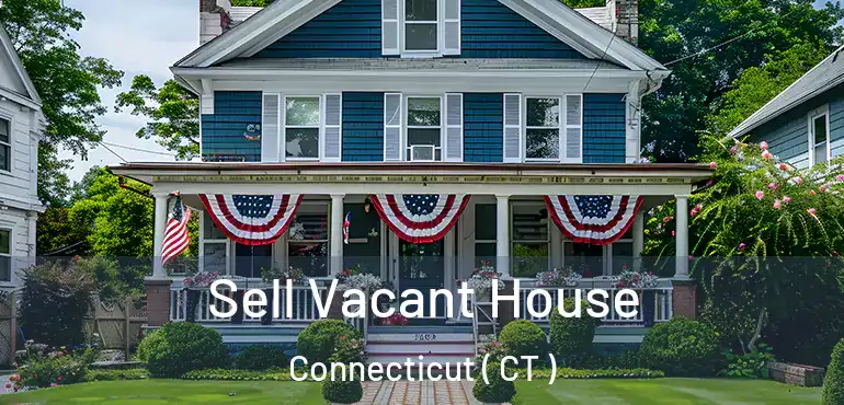  Sell Vacant House Connecticut ( CT )