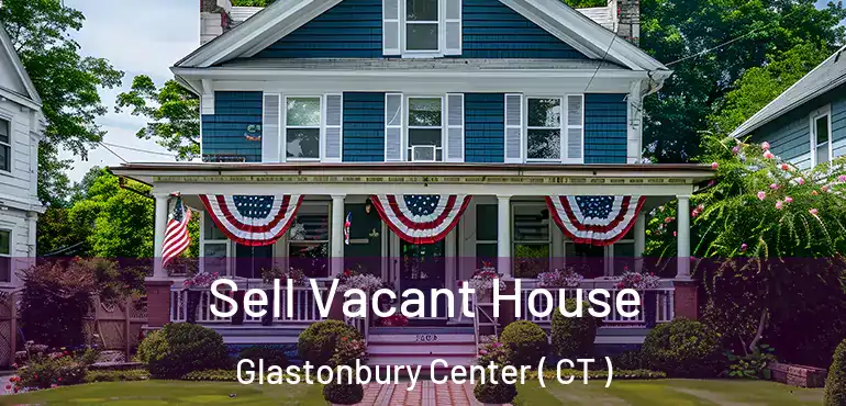  Sell Vacant House Glastonbury Center ( CT )