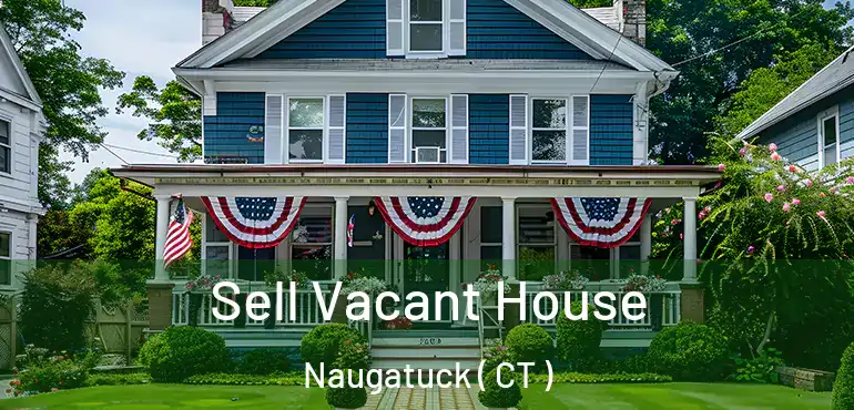  Sell Vacant House Naugatuck ( CT )