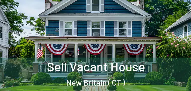  Sell Vacant House New Britain ( CT )