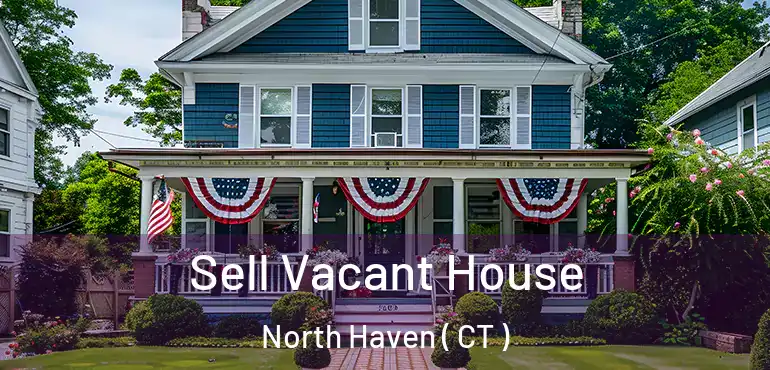  Sell Vacant House North Haven ( CT )