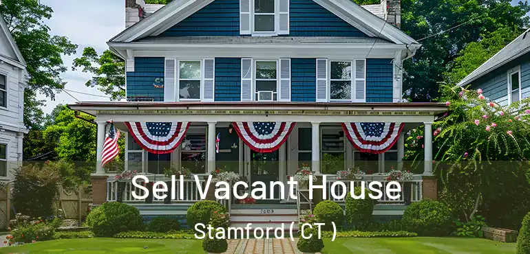  Sell Vacant House Stamford ( CT )