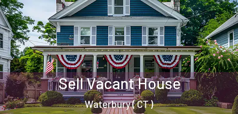 Sell Vacant House Waterbury ( CT )