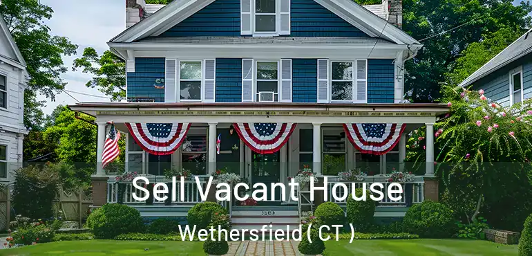  Sell Vacant House Wethersfield ( CT )