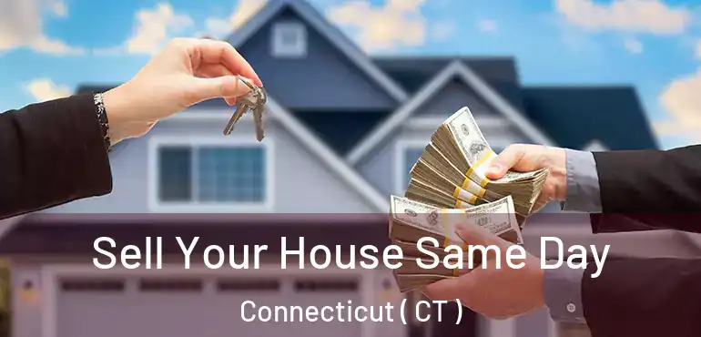  Sell Your House Same Day Connecticut ( CT )