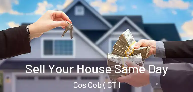  Sell Your House Same Day Cos Cob ( CT )