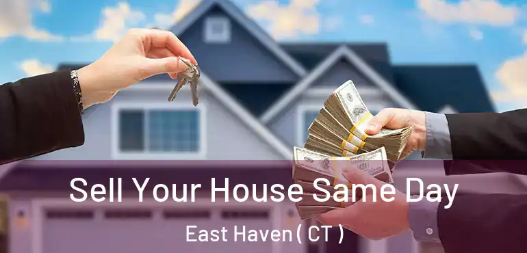  Sell Your House Same Day East Haven ( CT )