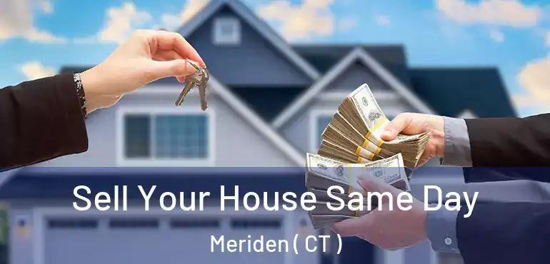  Sell Your House Same Day Meriden ( CT )