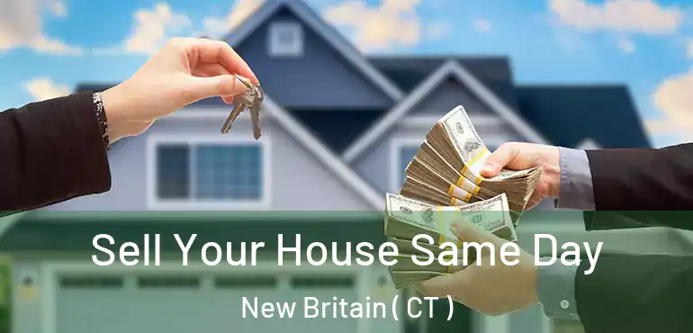  Sell Your House Same Day New Britain ( CT )