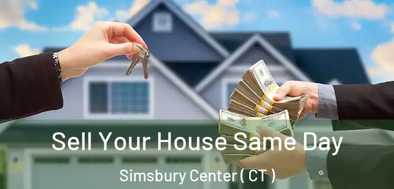  Sell Your House Same Day Simsbury Center ( CT )