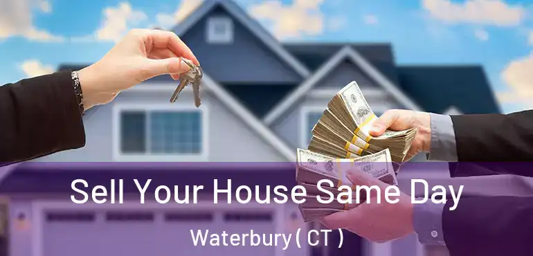  Sell Your House Same Day Waterbury ( CT )