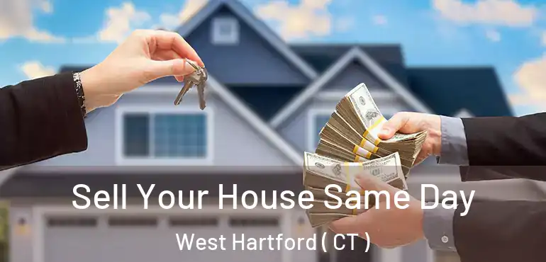  Sell Your House Same Day West Hartford ( CT )