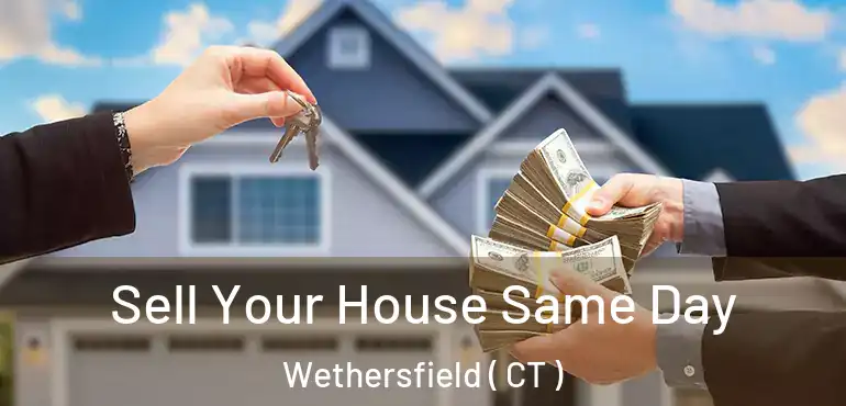  Sell Your House Same Day Wethersfield ( CT )